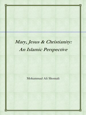 cover image of Mary, Jesus & Christianity: An Islamic Perspective
